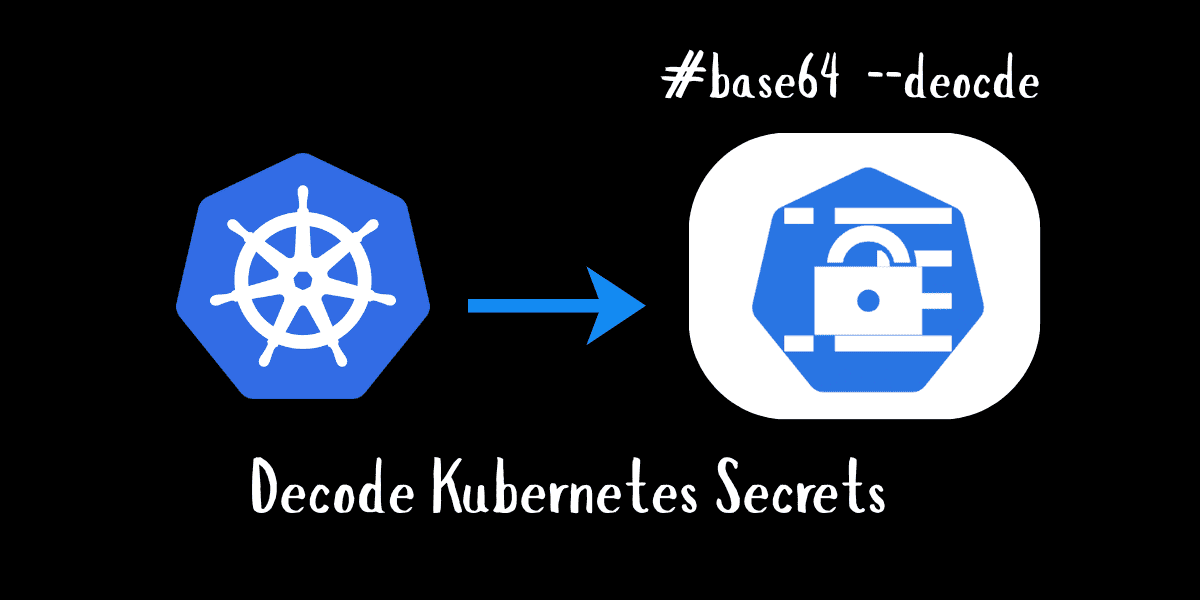 Decoding and Decrypting Kubernetes Secrets: Complete Guide (2026)
