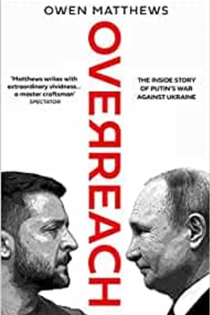 Overreach: The Inside Story of Putin and Russia’s War Against Ukraine - book cover