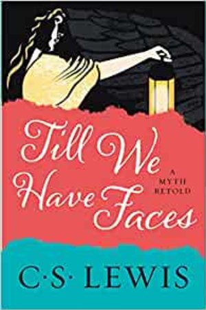 Till We Have Faces: A Myth Retold - book cover