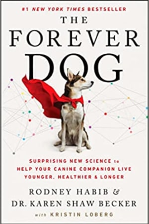 The Forever Dog: Surprising New Science to Help Your Canine Companion Live Younger, Healthier, and Longer - book cover