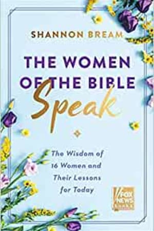 The Women of the Bible Speak: The Wisdom of 16 Women and Their Lessons for Today book cover