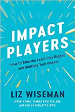 Impact Players: How to Take the Lead, Play Bigger, and Multiply Your Impact - book cover