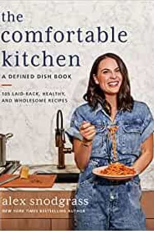 The Comfortable Kitchen: 105 Laid-Back, Healthy, and Wholesome Recipes (A Defined Dish Book) book cover