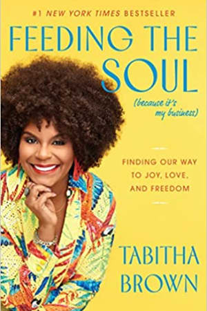 Feeding the Soul (Because It's My Business): Finding Our Way to Joy, Love, and Freedom - book cover