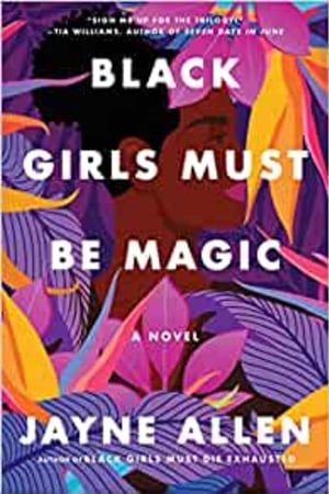 Black Girls Must Be Magic: A Novel (Black Girls Must Die Exhausted, 2) - book cover