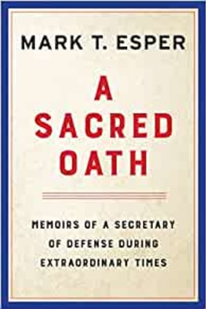 A Sacred Oath: Memoirs of a Secretary of Defense During Extraordinary Times - book cover