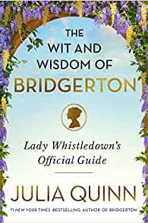 The Wit and Wisdom of Bridgerton: Lady Whistledown's Official Guide (Bridgertons) book cover