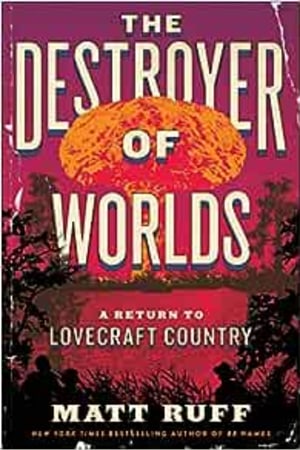 The Destroyer of Worlds: A Return to Lovecraft Country - book cover