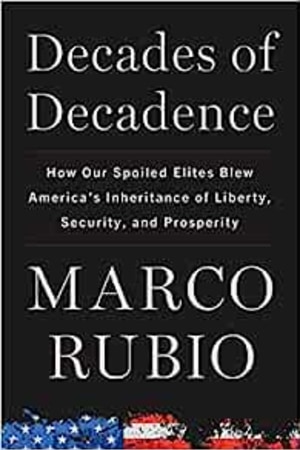 Decades of Decadence: How Our Spoiled Elites Blew America's Inheritance of Liberty, Security, and Prosperity book cover