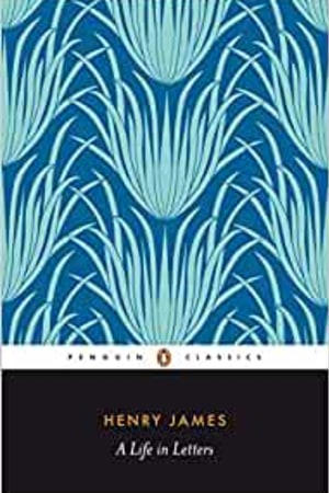 Henry James: A Life in Letters (Penguin Classics) book cover