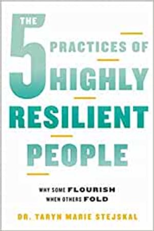 The 5 Practices of Highly Resilient People: Why Some Flourish When Others Fold - book cover