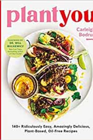 PlantYou: 140+ Ridiculously Easy, Amazingly Delicious Plant-Based Oil-Free Recipes - book cover