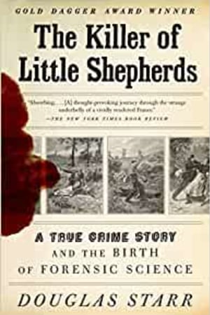 The Killer of Little Shepherds: A True Crime Story and the Birth of Forensic Science - book cover