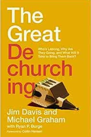 The Great Dechurching: Who’s Leaving, Why Are They Going, and What Will It Take to Bring Them Back? - book cover