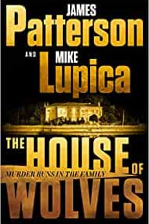 The House of Wolves: Bolder Than Yellowstone or Succession, Patterson and Lupica's Power-Family Thriller Is Not To Be Missed - book cover