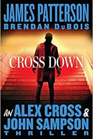 Cross Down: An Alex Cross and John Sampson Thriller book cover