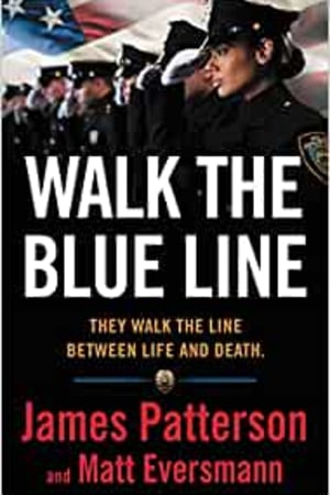 Walk the Blue Line: No right, no left―just cops telling their true stories to James Patterson. book cover