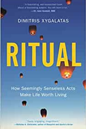 Ritual: How Seemingly Senseless Acts Make Life Worth Living book cover