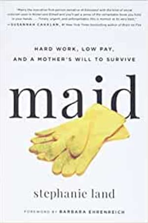 Maid: Hard Work, Low Pay, and a Mother's Will to Survive book cover