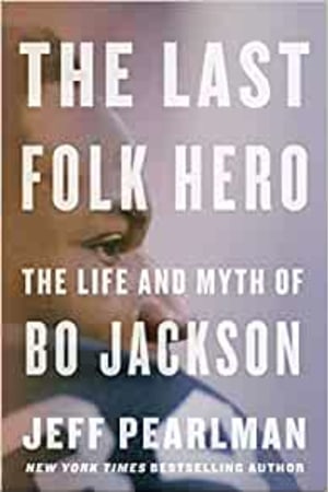 The Last Folk Hero: The Life and Myth of Bo Jackson book cover