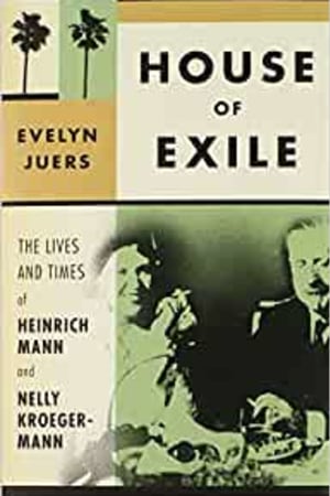 House of Exile: The Lives and Times of Heinrich Mann and Nelly Kroeger-Mann book cover