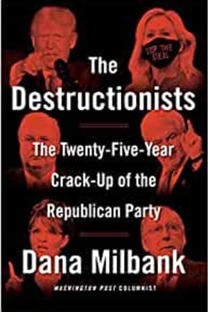 The Destructionists: The Twenty-Five Year Crack-Up of the Republican Party - book cover