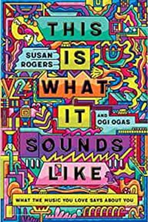 This Is What It Sounds Like: What the Music You Love Says About You - book cover