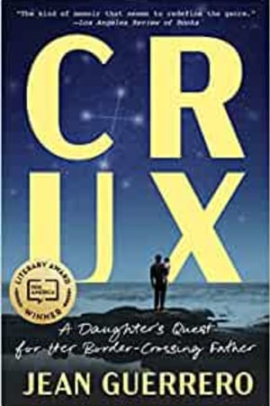 Crux: A Daughter's Quest for Her Border-Crossing Father - book cover