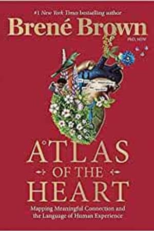 Atlas of the Heart: Mapping Meaningful Connection and the Language of Human Experience book cover