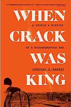 When Crack Was King: A People's History of a Misunderstood Era book cover