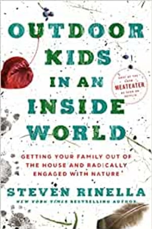 Outdoor Kids in an Inside World: Getting Your Family Out of the House and Radically Engaged with Nature - book cover