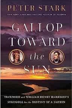 Gallop Toward the Sun: Tecumseh and William Henry Harrison's Struggle for the Destiny of a Nation book cover