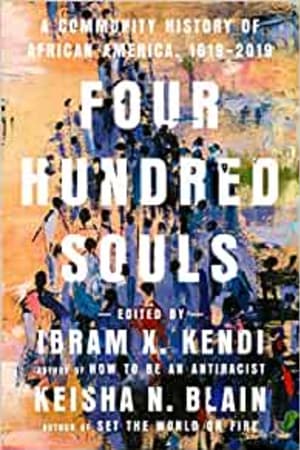 Four Hundred Souls: A Community History of African America, 1619-2019 - book cover