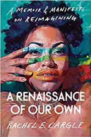 A Renaissance of Our Own: A Memoir & Manifesto on Reimagining - book cover