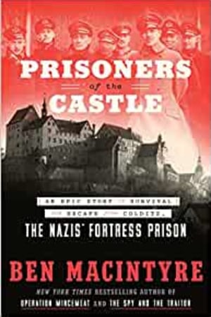 Prisoners of the Castle: An Epic Story of Survival and Escape from Colditz, the Nazis' Fortress Prison - book cover
