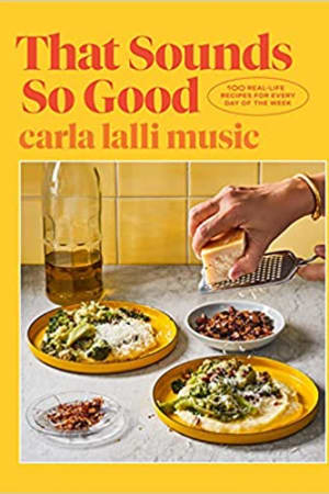 That Sounds So Good: 100 Real-Life Recipes for Every Day of the Week: A Cookbook - book cover