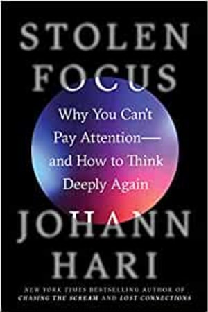 Stolen Focus: Why You Can't Pay Attention--and How to Think Deeply Again - book cover