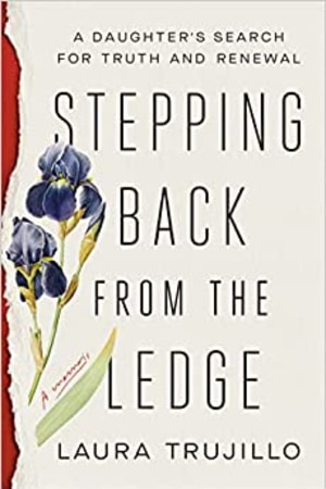 Stepping Back from the Ledge: A Daughter's Search for Truth and Renewal - book cover