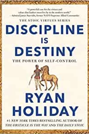 Discipline Is Destiny: The Power of Self-Control (The Stoic Virtues Series) - book cover