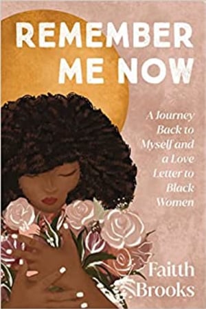 Remember Me Now: A Journey Back to Myself and a Love Letter to Black Women - book cover