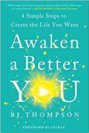 Awaken a Better You: 4 Simple Steps to Create the Life You Want book cover