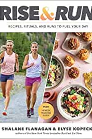 Rise and Run: Recipes, Rituals and Runs to Fuel Your Day: A Cookbook - book cover