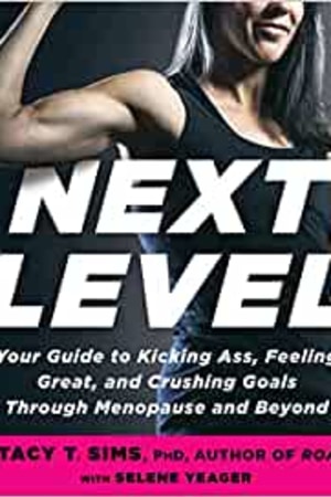 Next Level: Your Guide to Kicking Ass, Feeling Great, and Crushing Goals Through Menopause and Beyond - book cover