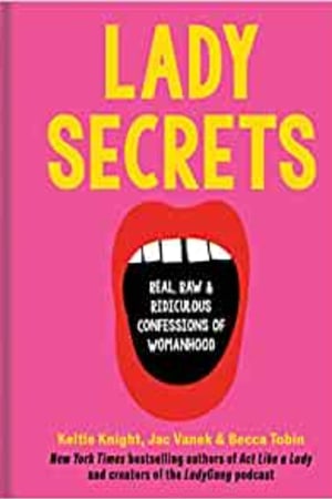 Lady Secrets: Real, Raw, and Ridiculous Confessions of Womanhood - book cover