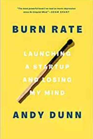 Burn Rate: Launching a Startup and Losing My Mind book cover