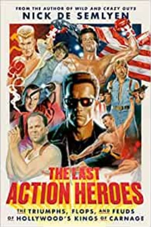 The Last Action Heroes: The Triumphs, Flops, and Feuds of Hollywood's Kings of Carnage - book cover