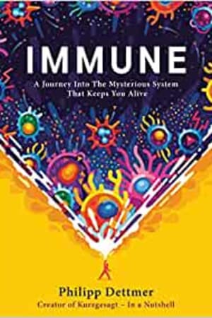 Immune: A Journey into the Mysterious System That Keeps You Alive book cover