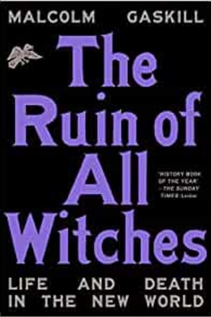 The Ruin of All Witches: Life and Death in the New World - book cover