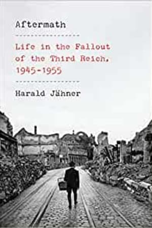 Aftermath: Life in the Fallout of the Third Reich, 1945-1955 - book cover