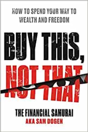 Buy This, Not That: How to Spend Your Way to Wealth and Freedom book cover